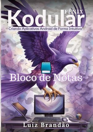 KODULAR, CRIANDO APLICATIVOS ANDROID DE FORMA INTUITIVA : BLOCO DE NOTAS