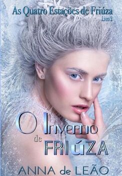 O INVERNO DE FRI�ZA (AS QUATRO ESTA��ES DE FRI�ZA LIVRO 2)