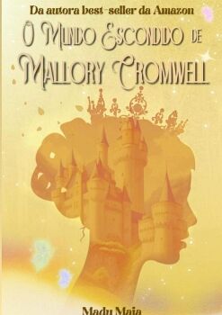 O MUNDO ESCONDIDO DE MALLORY CROMWELL