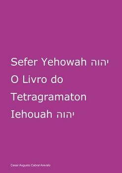 SEFER YEHOWAH O LIVRO DO TETRAGRAMATON IEHOUAH