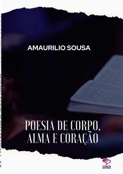 POESIA DE CORPO, ALMA E CORA��O