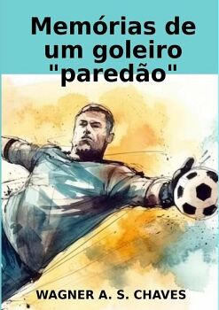MEM�RIAS DE UM GOLEIRO 