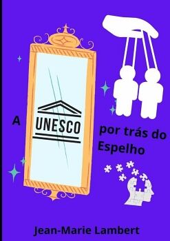 A UNESCO POR TR�S DO ESPELHO