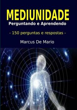 MEDIUNIDADE: PERGUNTANDO E APRENDENDO