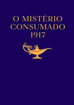 O MIST�RIO CONSUMADO 1917
