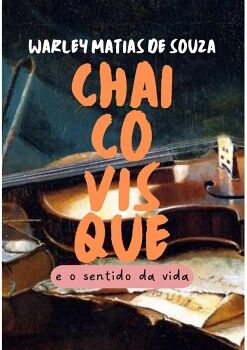 CHAICOVISQUE E O SENTIDO DA VIDA