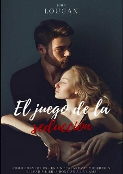 EL JUEGO DE LA SEDUCCIN: CMO CONVERTIRSE EN UN 