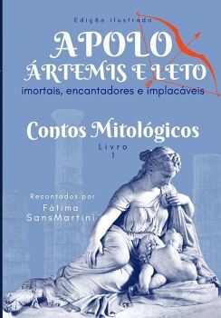 APOLO, RTEMIS E LETO - IMORTAIS, ENCANTADORES E IMPLACVEIS