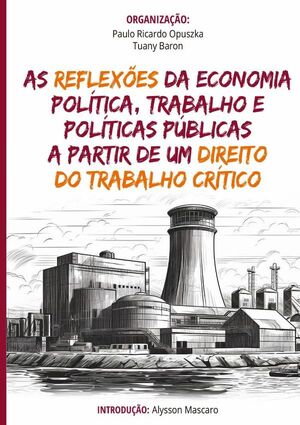 AS REFLEXES DA ECONOMIA POLTICA, TRABALHO E POLTICAS PBLICAS A PARTIR DE UM DIREITO DO TRABALHO CRTICO