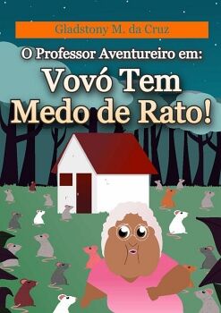 O PROFESSOR AVENTUREIRO EM: VOV� TEM MEDO DE RATO!