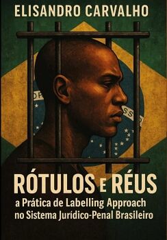 R�TULOS E R�US: A PR�TICA DE LABELLING APPROACH NO SISTEMA JUR�CO-PENAL BRASILEIRO