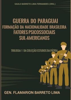 GUERRA DO PARAGUAI, FORMAO DA NACIONALIDADE BRASILEIRA E FATORES PSICOSSOCIAIS SUL-AMERICANOS