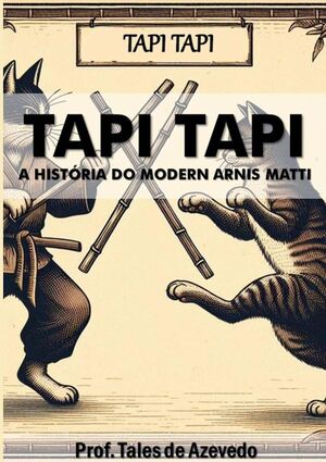 TAPI TAPI: A HISTRIA DO MODERN ARNIS MATTI