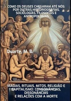 COMO OS DEUSES CHEGARAM AT NS: POR OUTRAS HISTORIOGRAFIAS, SOCIOLOGIAS, FILOSOFIAS E ANTROPOLOGIAS