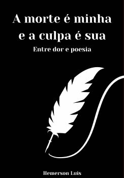 A MORTE  MINHA E A CULPA  SUA