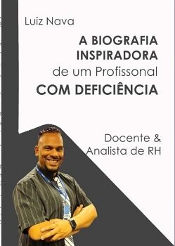 A BIOGRAFIA INSPIRADORA DE UM PROFISSIONAL COM DEFICI�NCIA