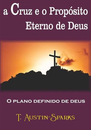 A CRUZ E O PROPSITO ETERNO DE DEUS