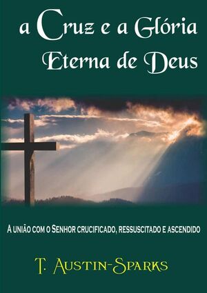 A CRUZ E A GLRIA ETERNA DE DEUS