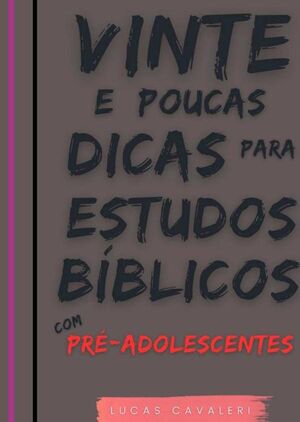 VINTE E POUCAS DICAS PARA ESTUDOS BBLICOS COM PR-ADOLESCENTES