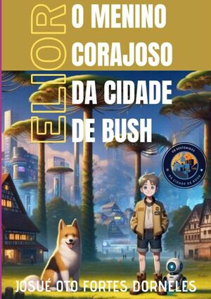 O MENINO CORAJOSO DA CIDADE DE BUSH