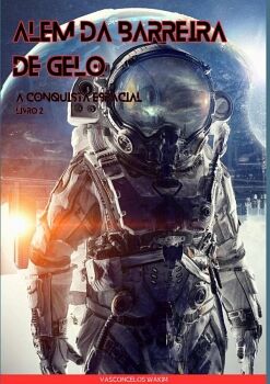 DEPOIS DA PAREDE DE GELO: A CONQUISTA ESPACIAL