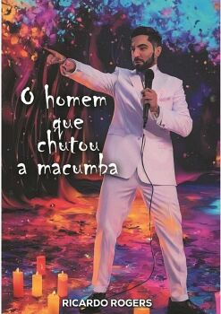 O HOMEM QUE CHUTOU A MACUMBA