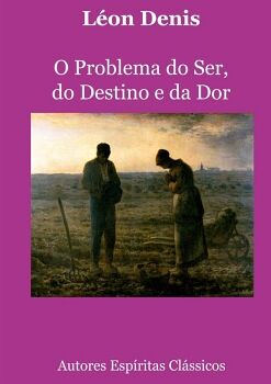 O PROBLEMA DO SER, DO DESTINO E DA DOR
