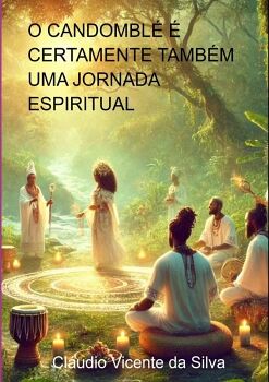 O CANDOMBL  CERTAMENTE TAMBM UMA JORNADA ESPIRITUAL