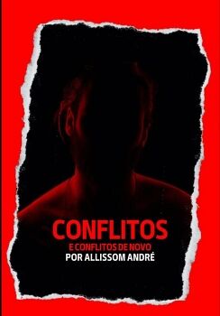 CONFLITOS E CONFLITOS DE NOVO