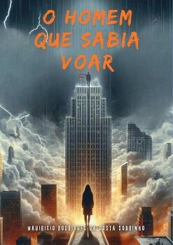 O HOMEM QUE SABIA VOAR
