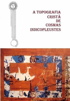 A TOPOGRAFIA CRIST DE COSMAS INDICOPLEUSTES