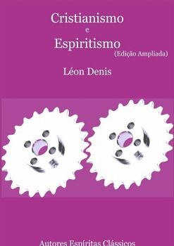 CRISTIANISMO E ESPIRITISMO (EDIO AMPLIADA)