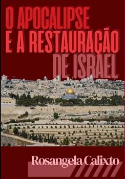 O APOCALIPSE E A RESTAURA��O DE ISRAEL