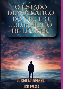 O ESTADO DEMOCR�TICO DO C�U E O JULGAMENTO DE L�CIFER