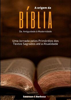 A ORIGEM DA B�BLIA: DA ANTIGUIDADE � MODERNIDADE
