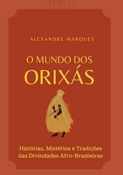 O MUNDO DOS ORIXS