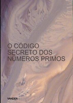 O C�DIGO SECRETO DOS N�MEROS PRIMOS