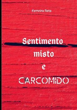 SENTIMENTO MISTO E CARCOMIDO