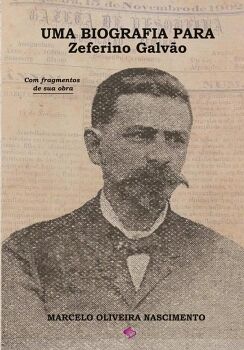 UMA BIOGRAFIA PARA ZEFERINO GALV�O