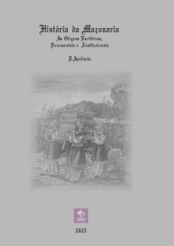 HIST�RIA DA MA�ONARIA - AS ORIGENS ESOT�RICAS, DOCUMENTAIS E INSTITUCIONAIS