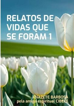RELATOS DE VIDAS QUE SE FORAM 1