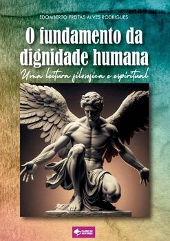 O FUNDAMENTO DA DIGNIDADE HUMANA