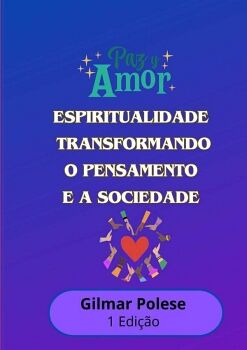 ESPIRITUALIDADE: TRANSFORMANDO O PENSAMENTO E A SOCIEDADE