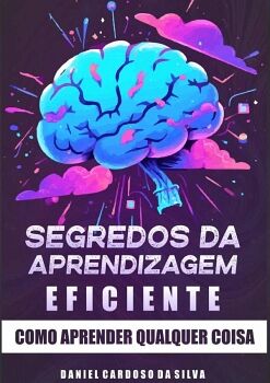 SEGREDOS DA APRENDIZAGEM EFICIENTE