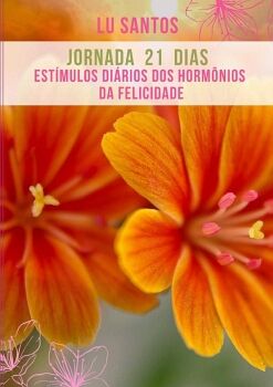 JORNADA 21 DIAS - EST�MULOS DI�RIOS DOS HORM�NIOS DA FELICIDADE