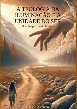 A TEOLOGIA DA ILUMINA��O E A UNIDADE DO SER