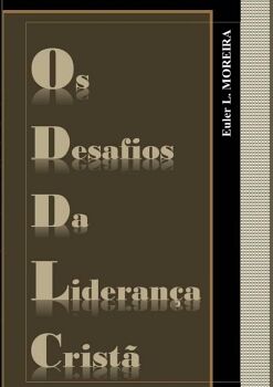OS DESAFIOS DA LIDERAN�A CRIST�