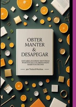 OBTER, MANTER E DESAPEGAR