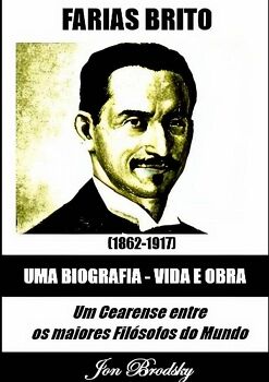 FARIAS BRITO, UMA BIOGRAFIA VIDA E OBRA