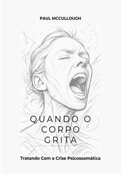 QUANDO O CORPO GRITA